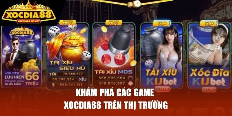 Khám phá các game Xocdia88 trên thị trường