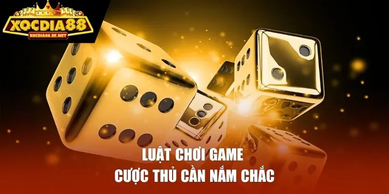 Luật chơi game cược thủ cần nắm chắc