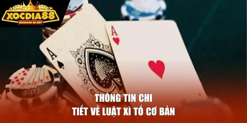 Thông tin chi tiết về luật Xì Tố cơ bản